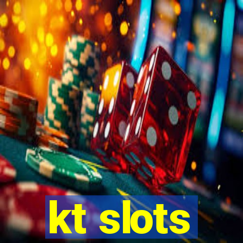 kt slots